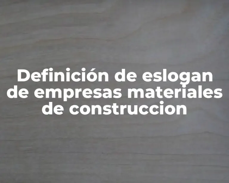 Definición de eslogan de empresas materiales de construccion