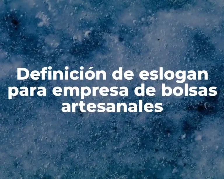 Definición de eslogan para empresa de bolsas artesanales