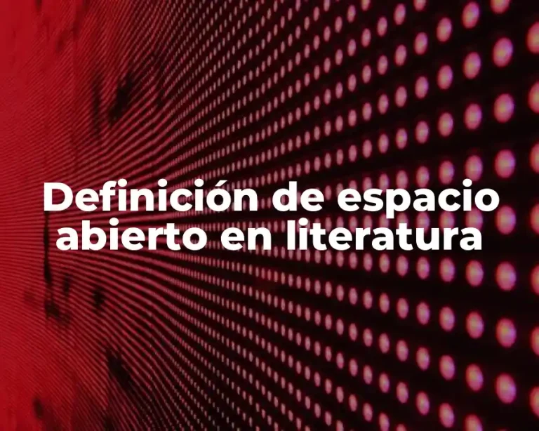 Definición de espacio abierto en literatura