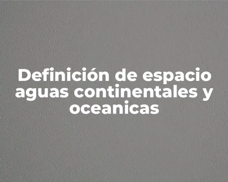 Definición de espacio aguas continentales y oceanicas