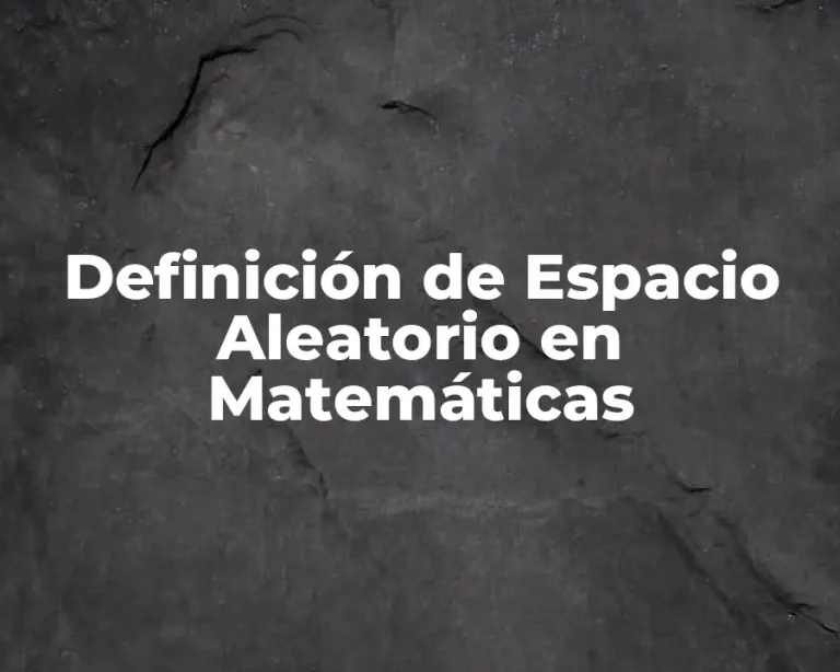 Definición de Espacio Aleatorio en Matemáticas