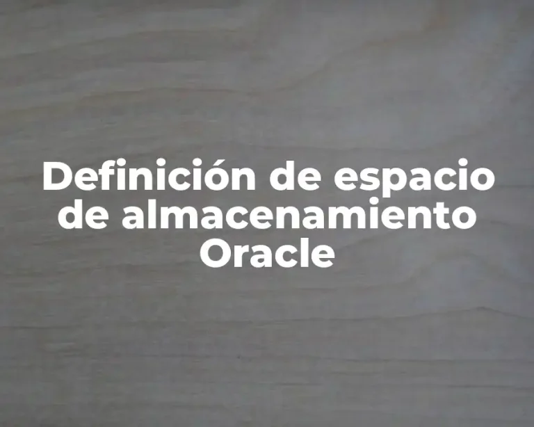Definición de espacio de almacenamiento Oracle