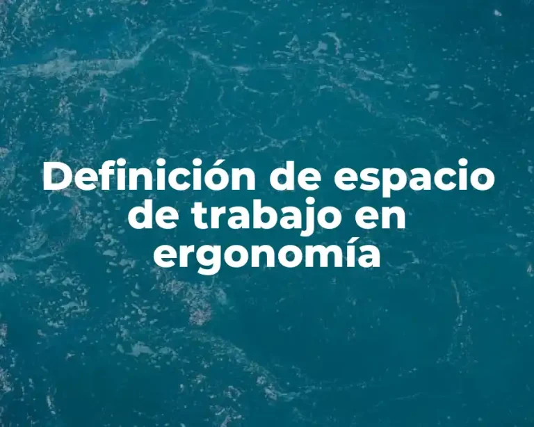 Definición de espacio de trabajo en ergonomía