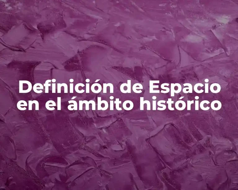 Definición de Espacio en el ámbito histórico