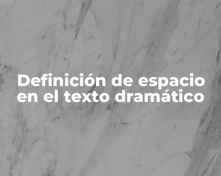 Definición de espacio en el texto dramático