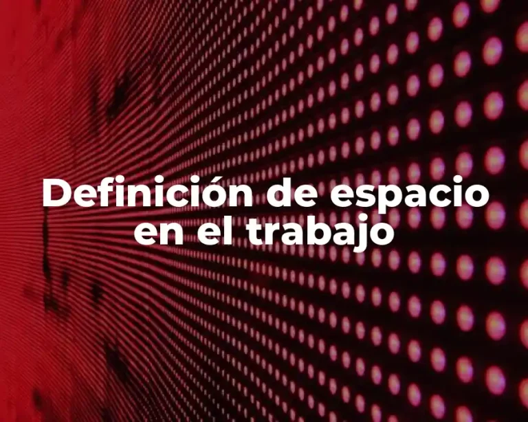 Definición de espacio en el trabajo