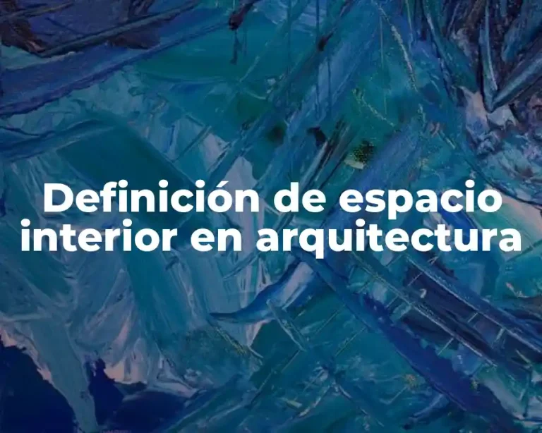Definición de espacio interior en arquitectura