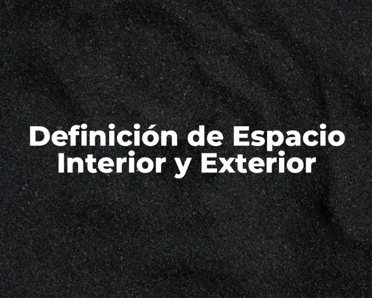 Definición de Espacio Interior y Exterior