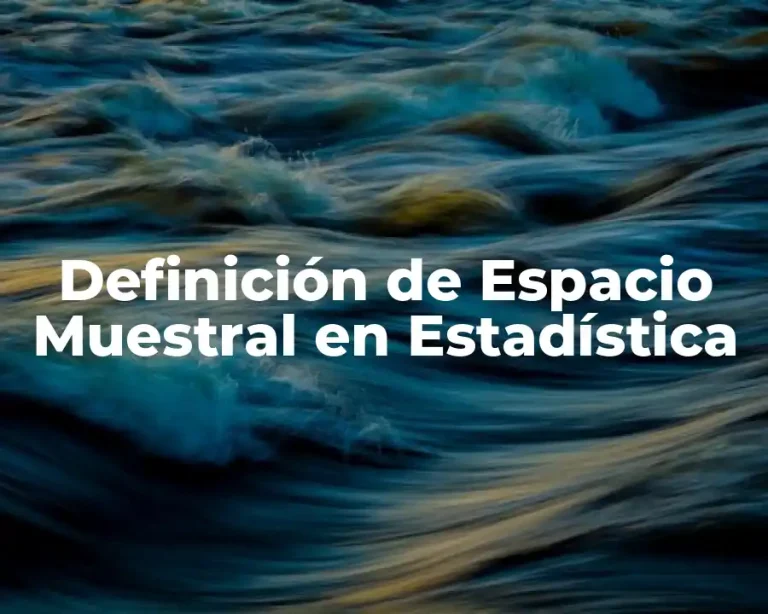 Definición de Espacio Muestral en Estadística
