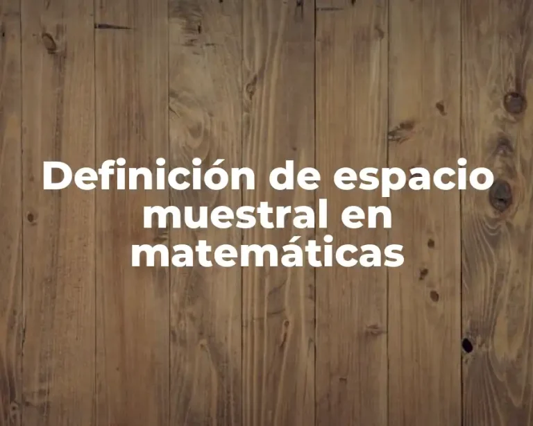 Definición de espacio muestral en matemáticas