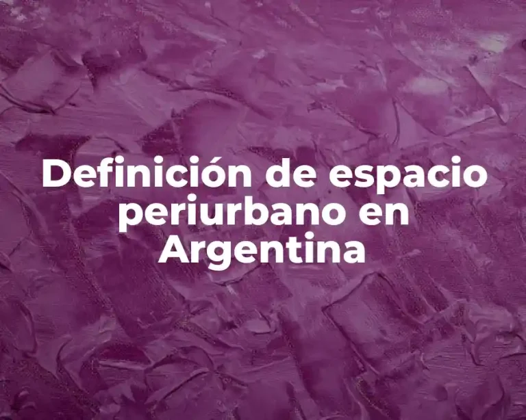 Definición de espacio periurbano en Argentina