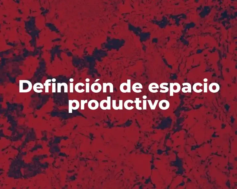 Definición de espacio productivo