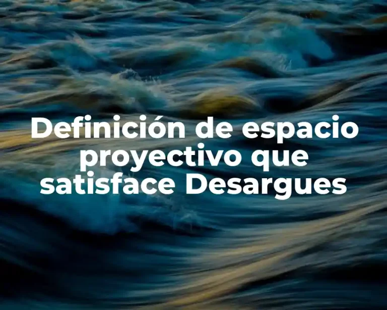 Definición de espacio proyectivo que satisface Desargues