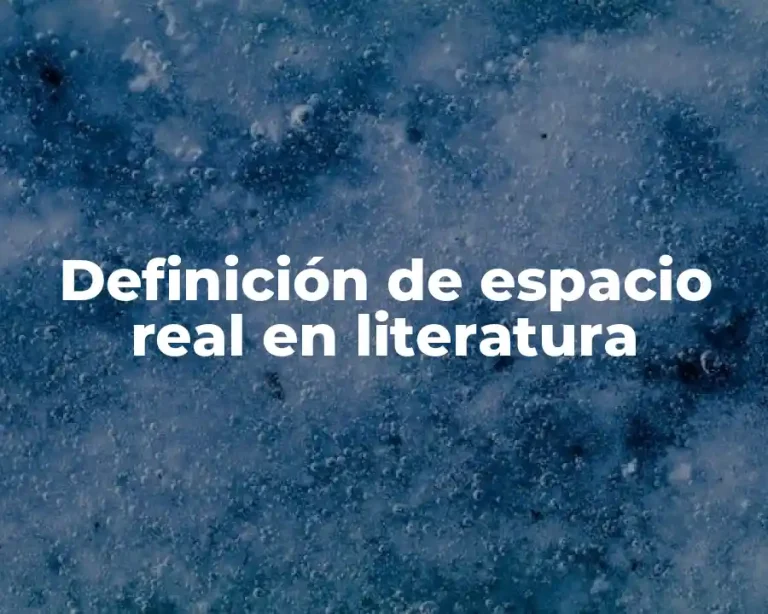Definición de espacio real en literatura