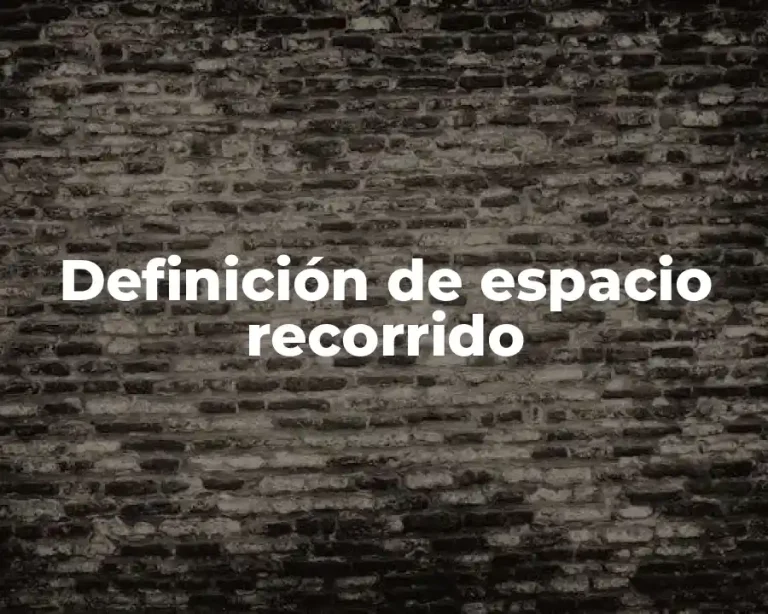 Definición de espacio recorrido