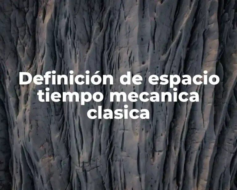 Definición de espacio tiempo mecanica clasica
