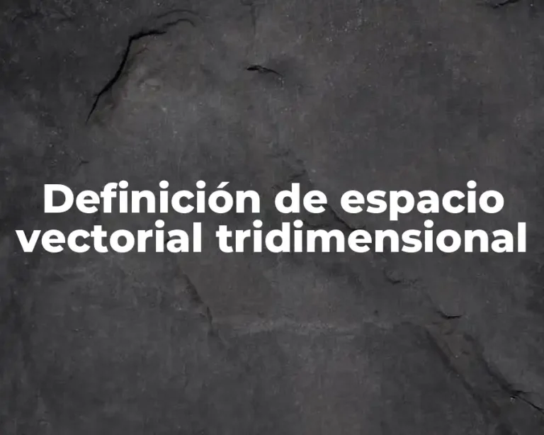 Definición de espacio vectorial tridimensional