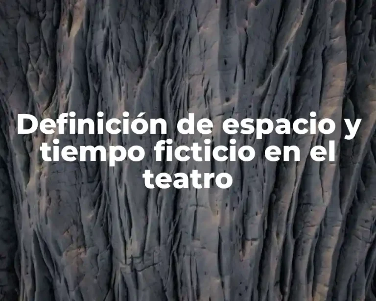Definición de espacio y tiempo ficticio en el teatro