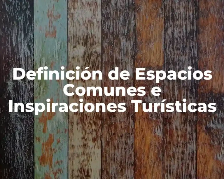 Definición de Espacios Comunes e Inspiraciones Turísticas