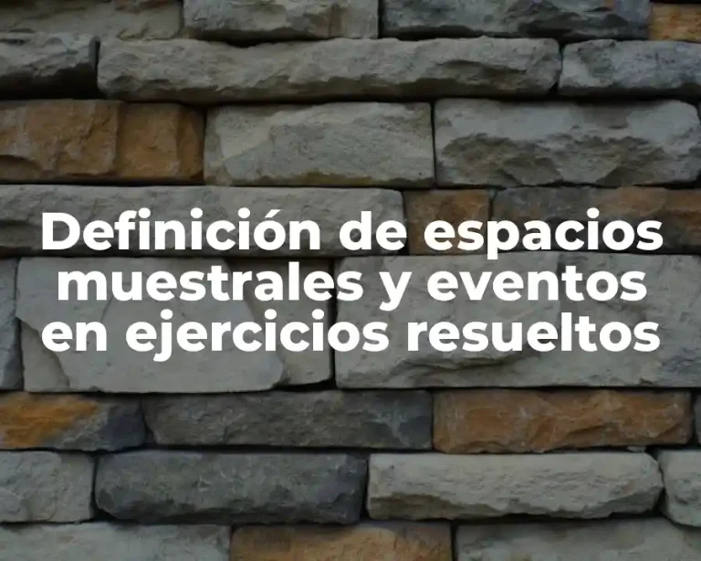 Definición de espacios muestrales y eventos en ejercicios resueltos