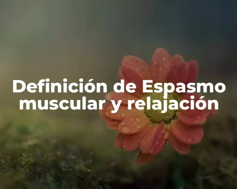 Definición de Espasmo muscular y relajación