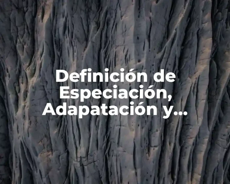 Definición de Especiación, Adapatación y Coevolución