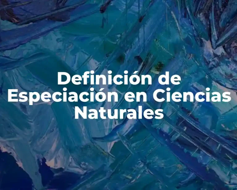 Definición de Especiación en Ciencias Naturales