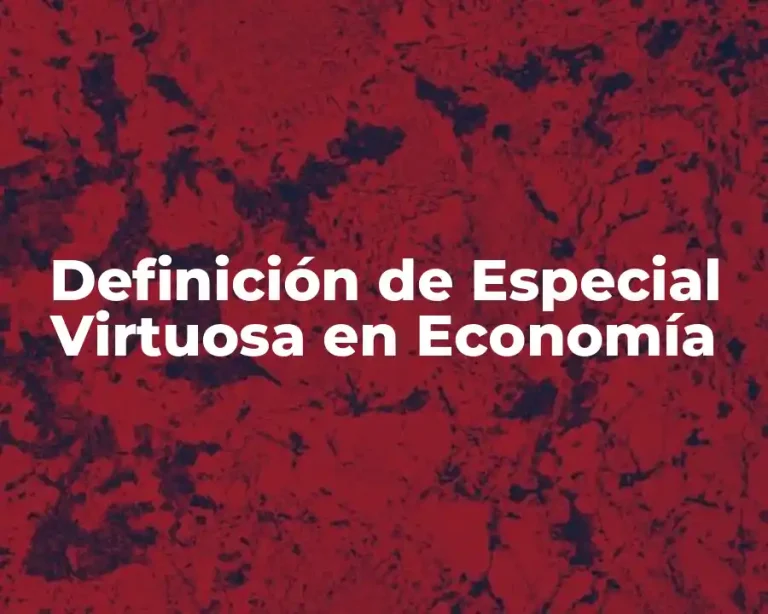 Definición de Especial Virtuosa en Economía