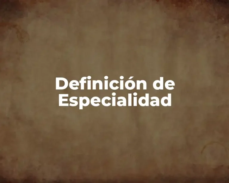 Definición de Especialidad