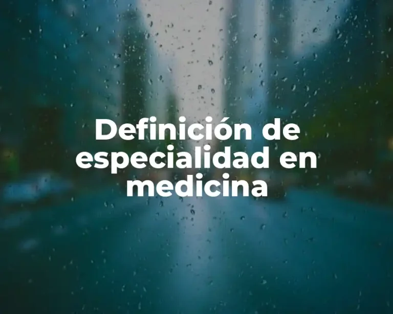 Definición de especialidad en medicina