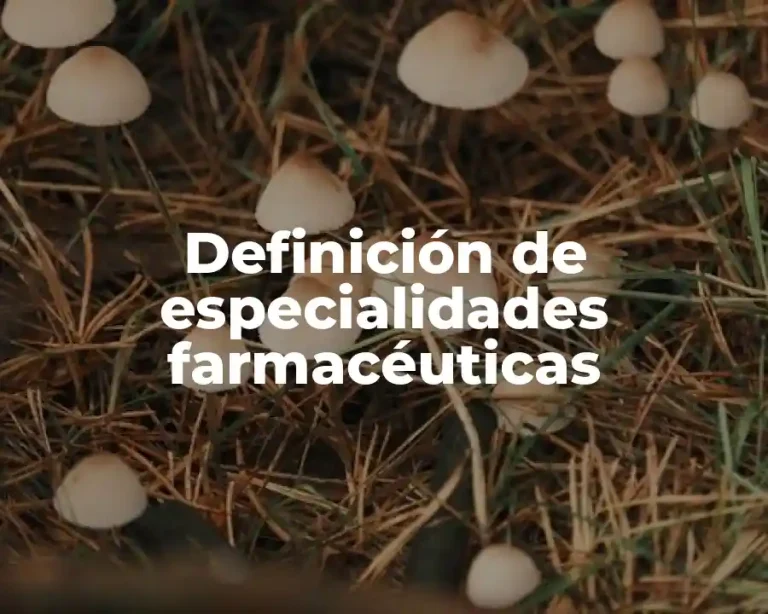 Definición de especialidades farmacéuticas