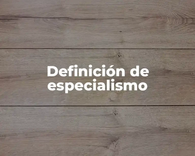 Definición de especialismo