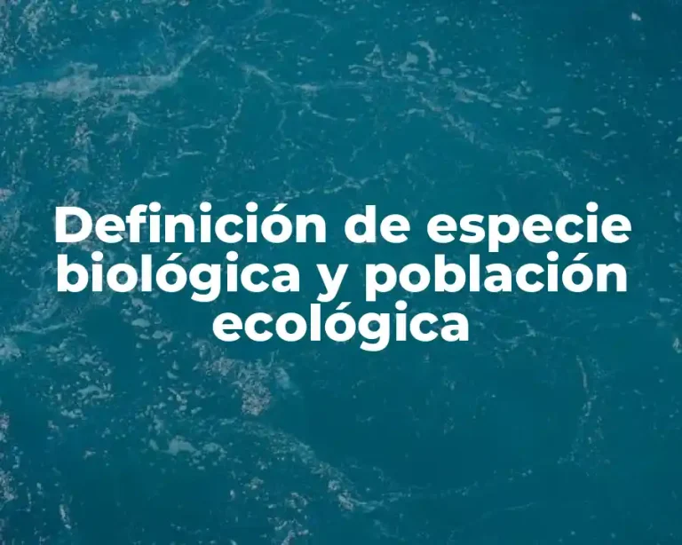 Definición de especie biológica y población ecológica