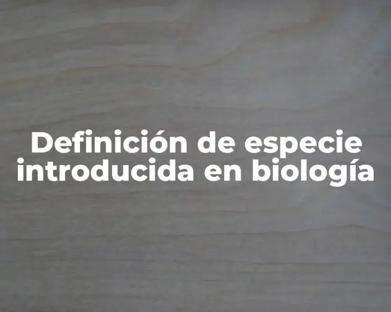 Definición de especie introducida en biología