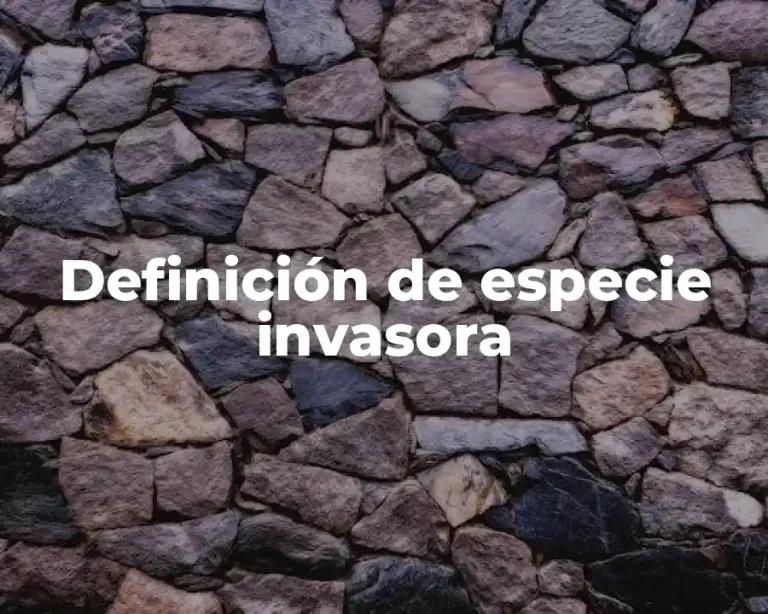 Definición de especie invasora