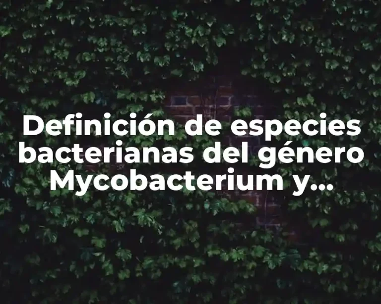 Definición de especies bacterianas del género Mycobacterium y Nocardya
