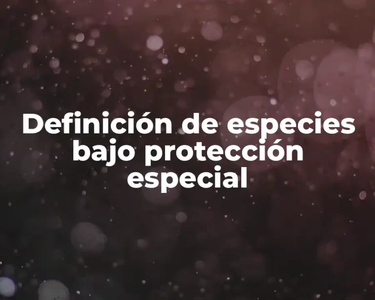 Definición de especies bajo protección especial