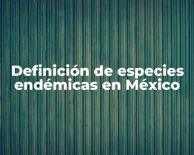 Definición de especies endémicas en México