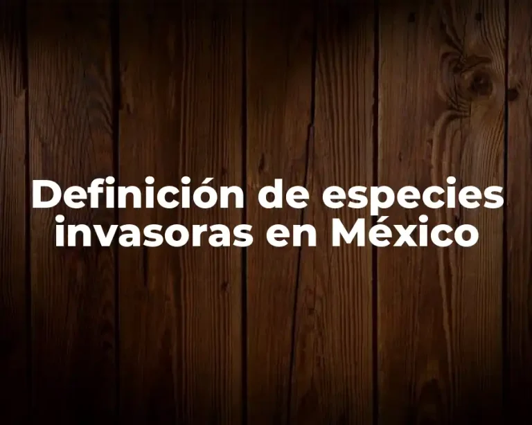 Definición de especies invasoras en México
