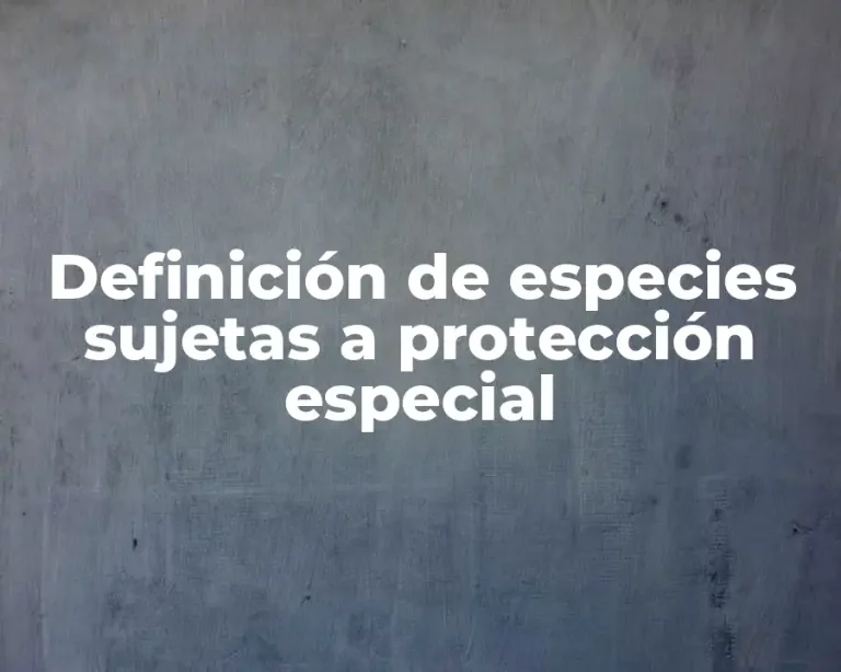 Definición de especies sujetas a protección especial