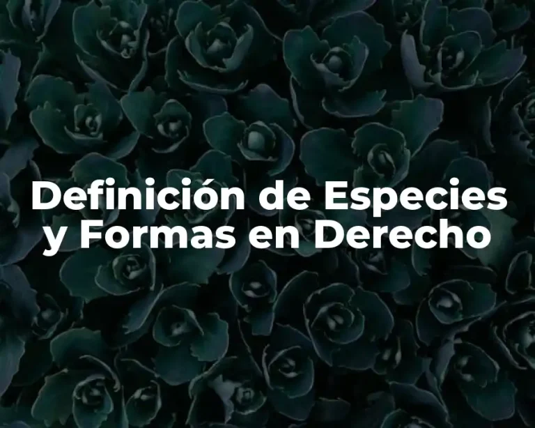 Definición de Especies y Formas en Derecho