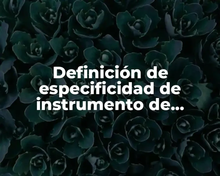 Definición de especificidad de instrumento de medicion