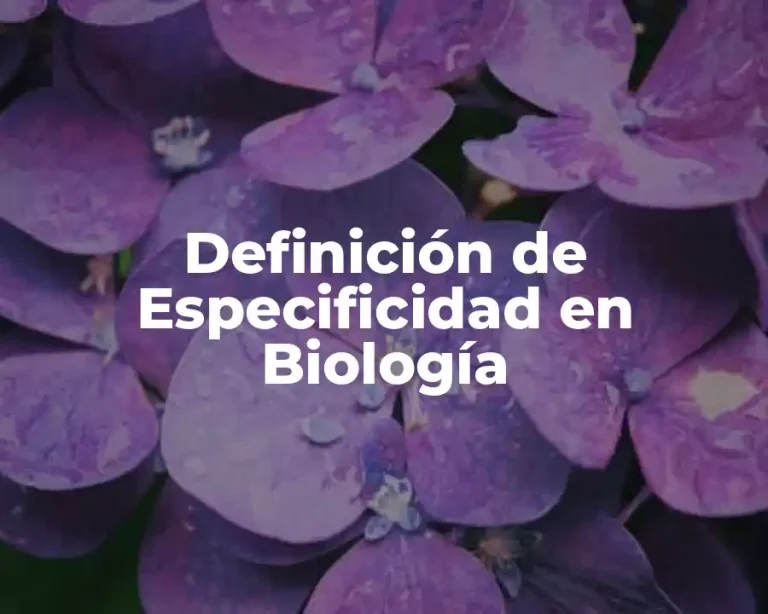 Definición de Especificidad en Biología