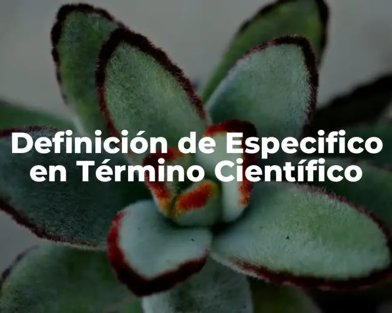 Definición de Especifico en Término Científico