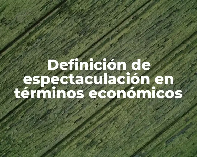 Definición de espectaculación en términos económicos