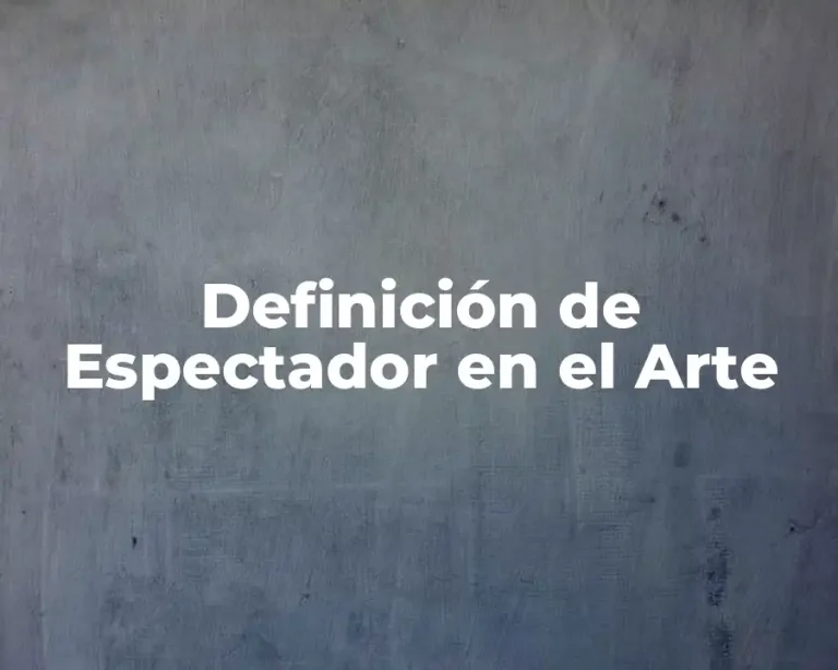 Definición de Espectador en el Arte