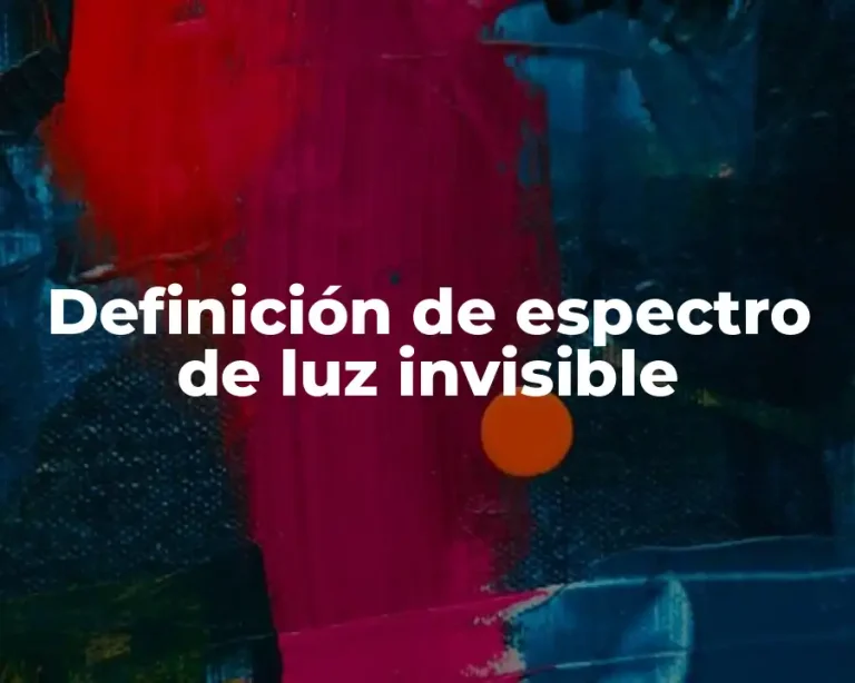 Definición de espectro de luz invisible