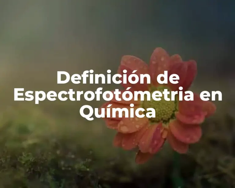 Definición de Espectrofotómetria en Química