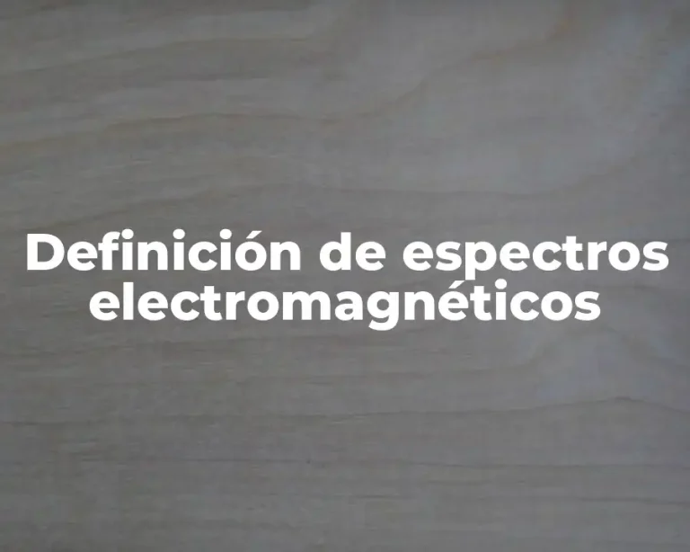 Definición de espectros electromagnéticos
