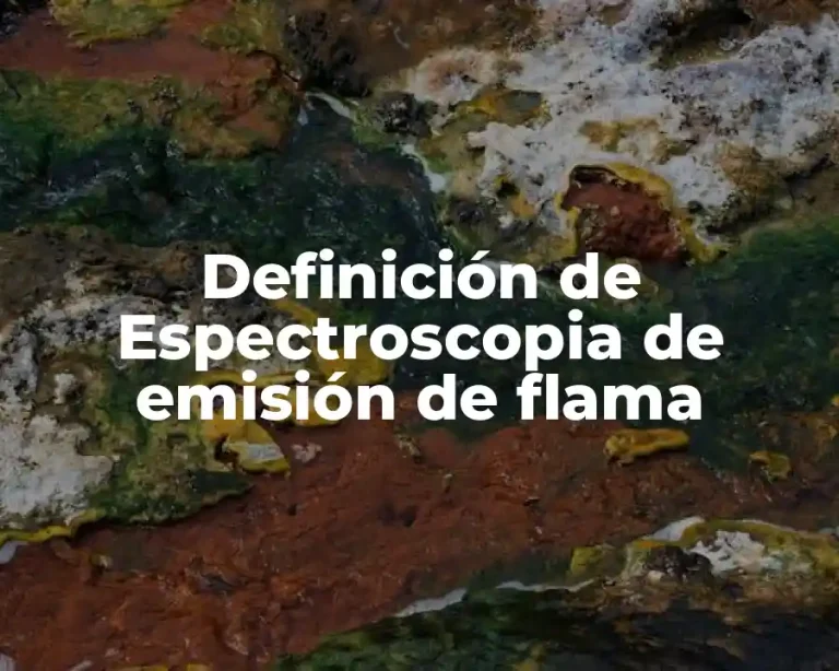 Definición de Espectroscopia de emisión de flama